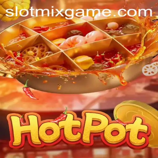 Exploring the Exciting World of Hotpot: SLOTMIX Edition