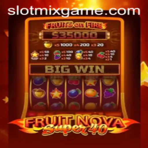 FruitNovaSuper40: A Comprehensive Guide to the Exciting Slot Game SLOTMIX